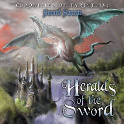 Heralds Of The Sword : Chronicles of Tyrinthia: Sword Sworn